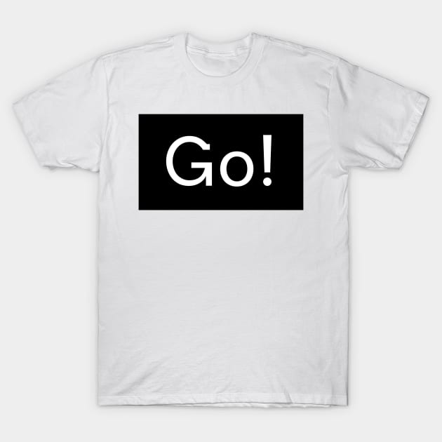 Go! T-Shirt by GMAT